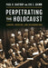 Perpetrating the Holocaust: Leaders, Enablers, and Collaborators by Paul R. Bartrop