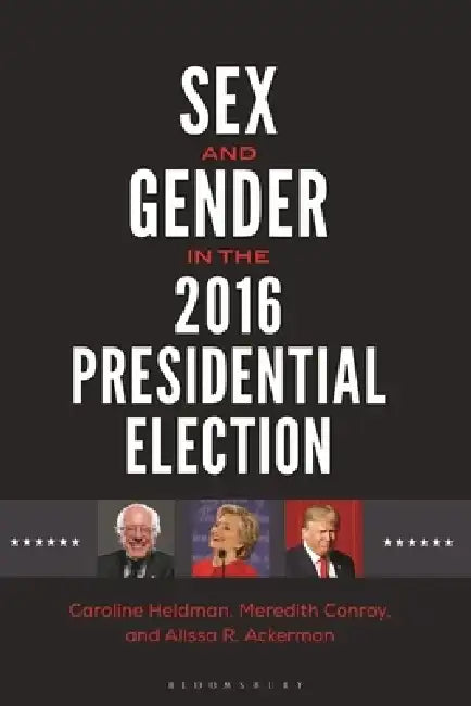 Sex and Gender in the 2016 Presidential Election by Meredith Conroy