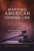 Mapping American Criminal Law: Variations Across the 50 States by Paul H. Robinson
