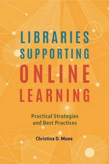 Libraries Supporting Online Learning: Digital Literacy, Open Access, and Local Connectivity by Christina D. Mune