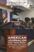 American Journalism and "fake News": Examining the Facts by Seth Ashley