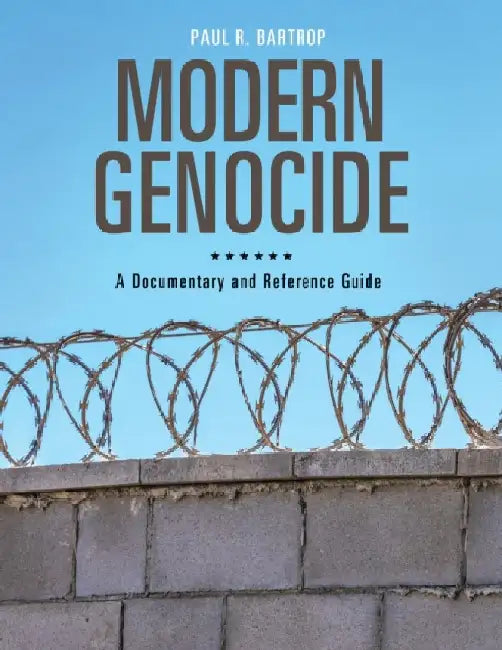 Modern Genocide: A Documentary and Reference Guide by Paul R. Bartrop
