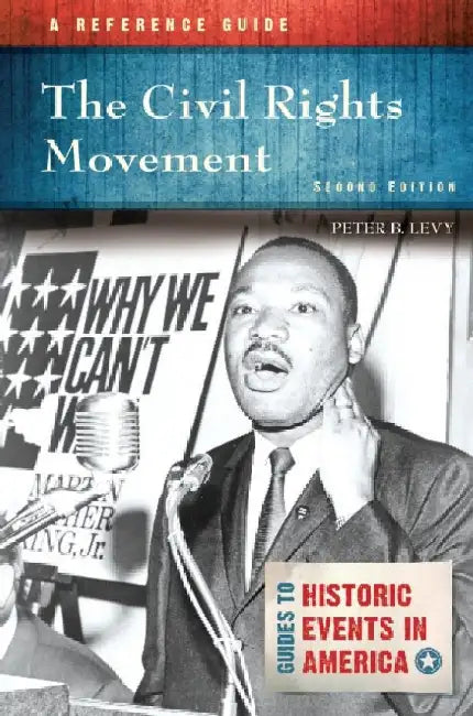The Civil Rights Movement: A Reference Guide, 2nd Edition by Peter B. Levy