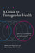 A Guide to Transgender Health: State-Of-The-Art Information for Gender-Affirming People and Their Supporters by Rachel Ann Heath