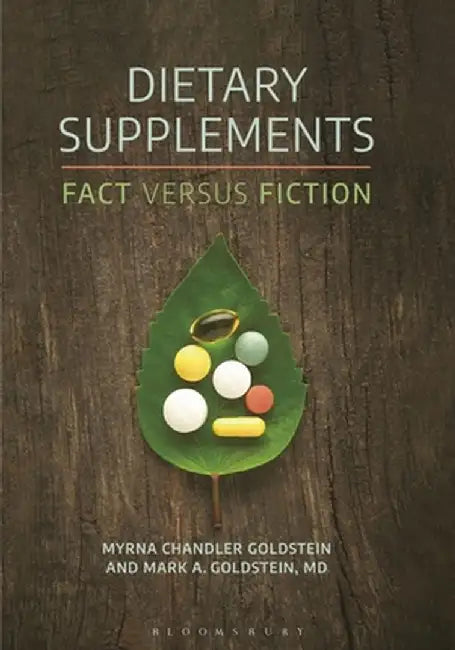 Dietary Supplements: Fact Versus Fiction by Myrna Chandler Goldstein