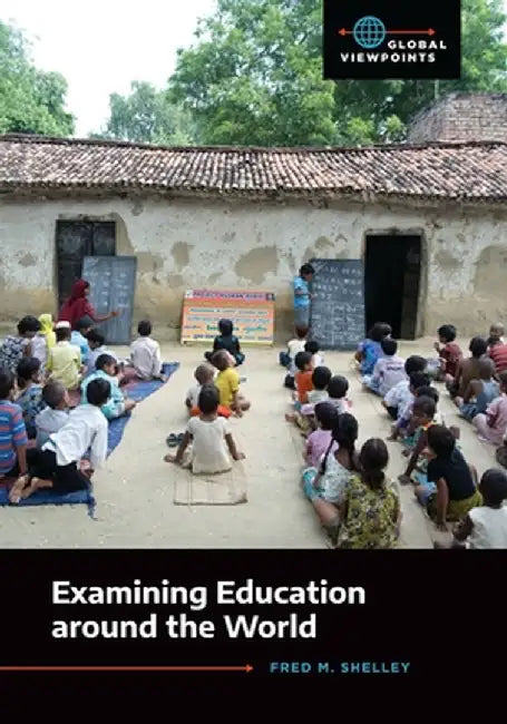 Examining Education Around the World by Fred M. Shelley