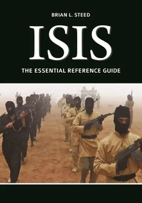 Isis: The Essential Reference Guide by Brian L. Steed