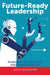 Future-Ready Leadership: Strategies for the Fourth Industrial Revolution by Chris R. Groscurth