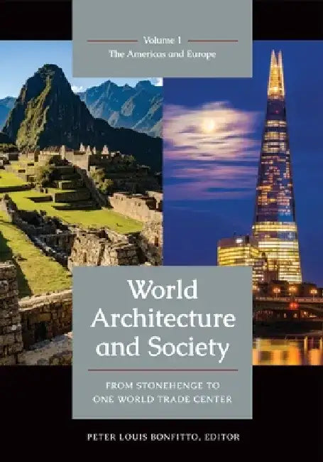 World Architecture and Society: From Stonehenge to One World Trade Center [2 Volumes] by Peter Louis Bonfitto