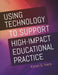 Using Technology to Support High-Impact Educational Practice by Karen S. Ivers