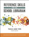 Reference Skills for the School Librarian: Tools and Tips, 4th Edition by Ann Marlow Riedling