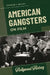 American Gangsters on Film by Frankie y. Bailey