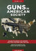 Guns in American Society: An Encyclopedia of History, Politics, Culture, and the Law [3 Volumes] by Jaclyn Schildkraut
