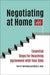 Negotiating at Home: Essential Steps for Reaching Agreement with Your Kids by Terri R. Kurtzberg