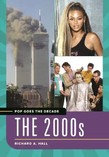 Pop Goes the Decade: The 2000s by Richard A. Hall