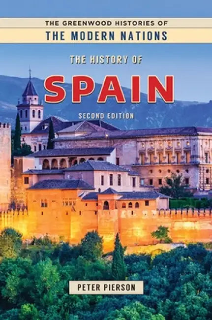 The History of Spain, 2nd Edition by Peter Pierson