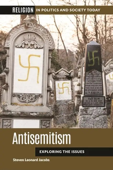 Antisemitism: Exploring the Issues by Steven Leonard Jacobs