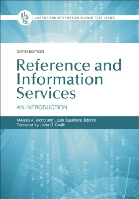 Reference and Information Services: An Introduction, 6th Edition by Melissa A. Wong