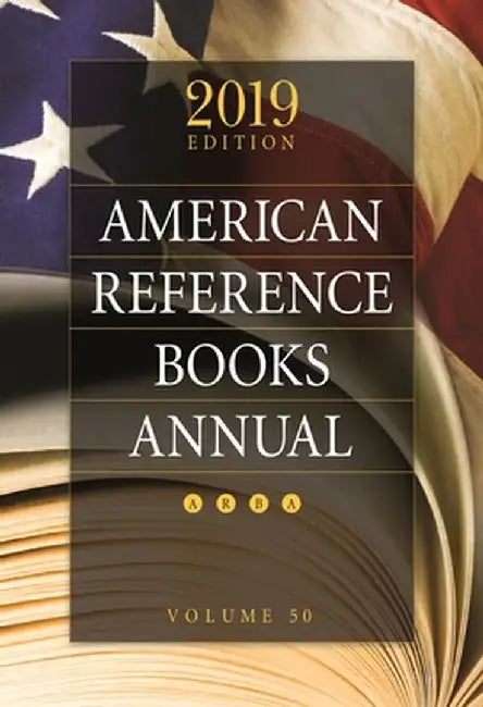 American Reference Books Annual: 2019 Edition, Volume 50 by Juneal M. Chenoweth