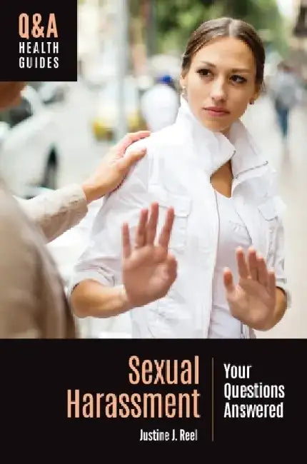 Sexual Harassment: Your Questions Answered by Justine J. Reel