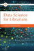 Data Science for Librarians by Yunfei Du