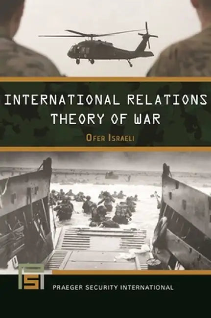 International Relations Theory of War by Ofer Israeli