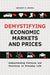 Demystifying Economic Markets and Prices: Understanding Patterns and Practices in Everyday Life by Gregory R. Woirol