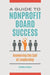 A Guide to Nonprofit Board Success: Answering the Call of Leadership by Cynthia Jarboe