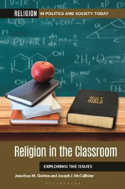Religion in the Classroom: Exploring the Issues by Jonathan M. Golden