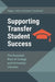 Supporting Transfer Student Success: The Essential Role of College and University Libraries by Peggy L. Nuhn