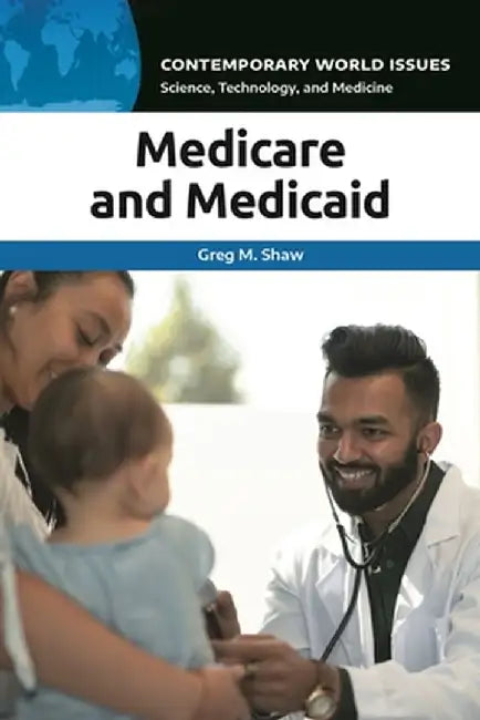 Medicare and Medicaid: A Reference Handbook by Greg M. Shaw