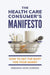 The Health Care Consumer's Manifesto: How to Get the Most for Your Money by Deborah Dove Gordon