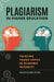 Plagiarism in Higher Education: Tackling Tough Topics in Academic Integrity by Sarah Eaton