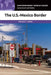 The U.S.-Mexico Border: A Reference Handbook by Michael C. Lemay