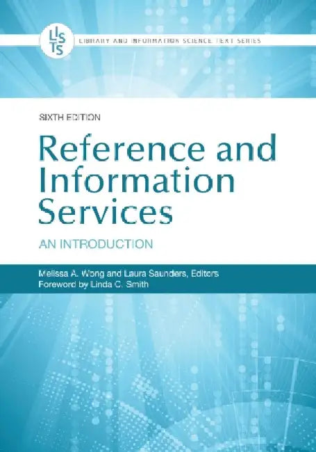 Reference and Information Services: An Introduction, 6th Edition by Melissa A. Wong
