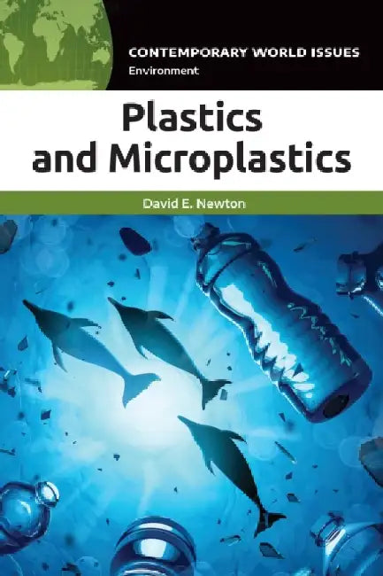 Plastics and Microplastics: A Reference Handbook by David E. Newton
