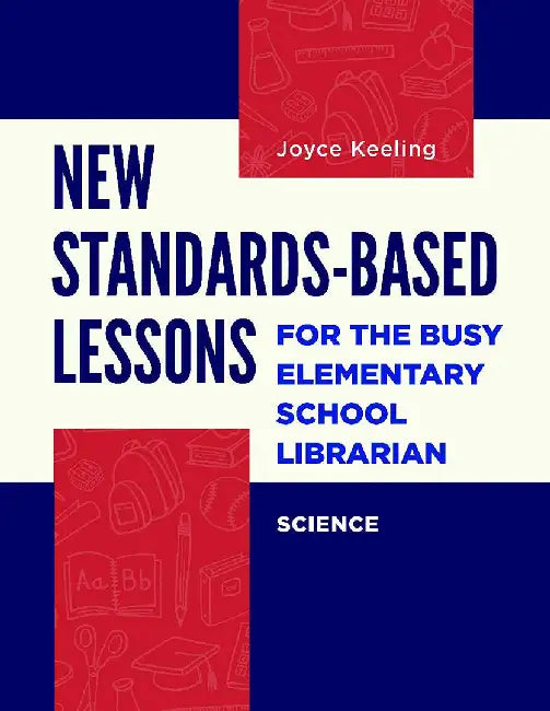 New Standards-Based Lessons for the Busy Elementary School Librarian: Science by Joyce Keeling