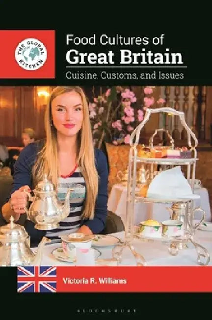 Food Cultures of Great Britain: Cuisine, Customs, and Issues by Victoria R. Williams
