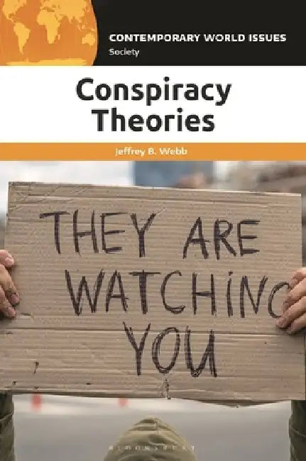 Conspiracy Theories: A Reference Handbook by Jeffrey B. Webb