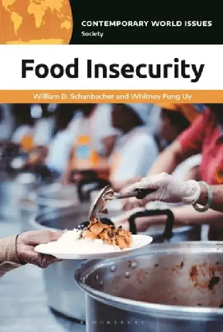 Food Insecurity: A Reference Handbook by William D. Schanbacher