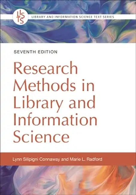 Research Methods in Library and Information Science, 7th Edition by Lynn Silipigni Connaway