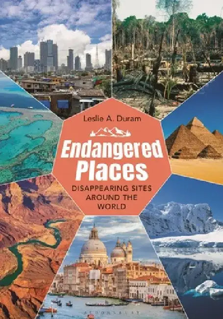 Endangered Places: Disappearing Sites Around the World by Leslie A. Duram
