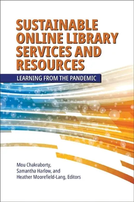 Sustainable Online Library Services and Resources: Learning from the Pandemic by Mou Chakraborty
