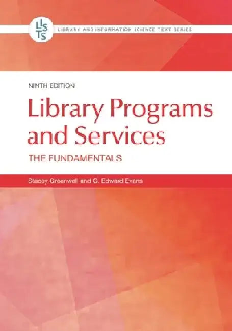 Library Programs and Services: The Fundamentals by Stacey Greenwell