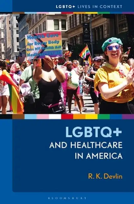 LGBTQ+ and Healthcare in America by R. K. Devlin