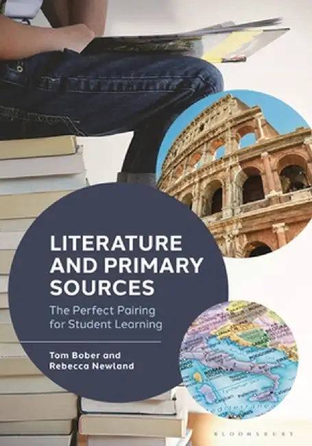 Literature and Primary Sources: The Perfect Pairing for Student Learning by Tom Bober