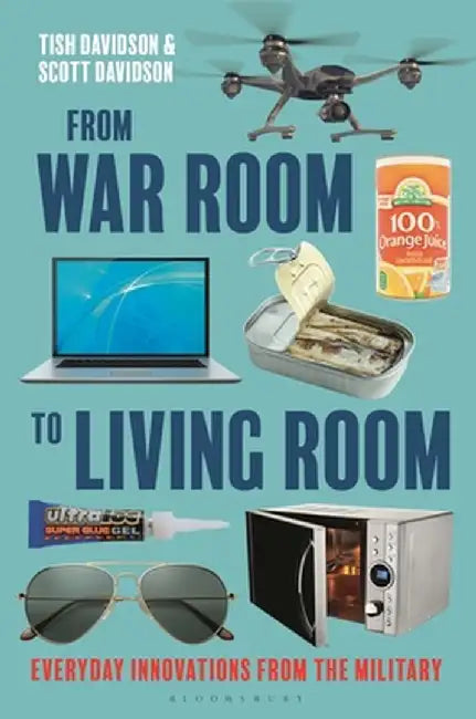 From War Room to Living Room: Everyday Innovations from the Military by Tish Davidson