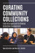 Curating Community Collections: A Holistic Approach to Diverse Collection Development by Mary Schreiber, Wendy K. Bartlett