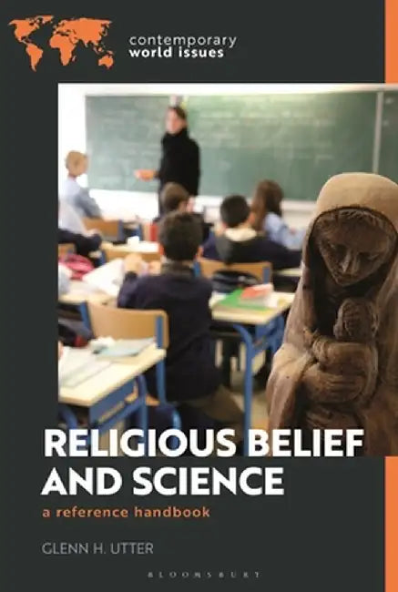 Religious Belief and Science: A Reference Handbook by Glenn H. Utter