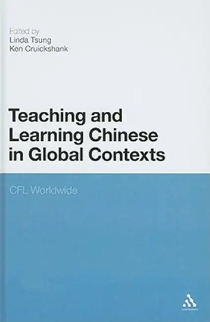 Teaching and Learning Chinese in Global Contexts: Multimodality and Literacy in the New Media Age by Linda Tsung